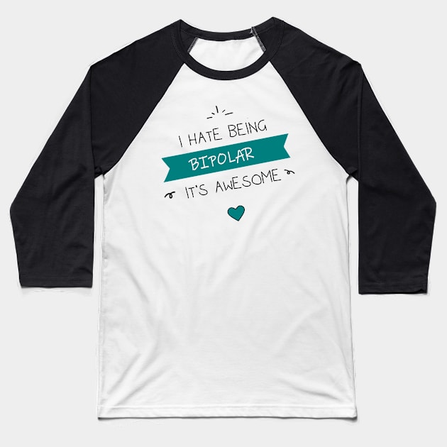 I have a love/hate relationship with bipolar Baseball T-Shirt by BasicBeach